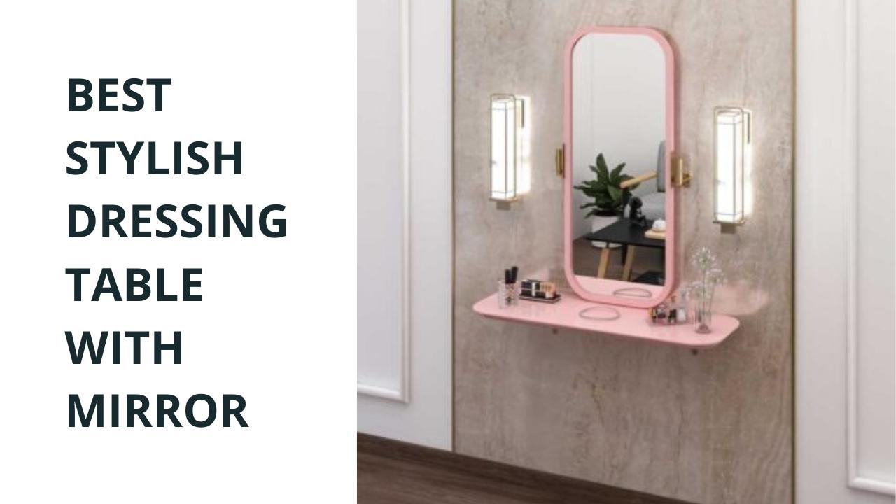 Best Stylish Dressing Table With Mirror 